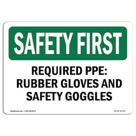OSHA SAFETY FIRST Sign, Required PPE Rubber Gloves And Safety Goggles, 14in X 10in Decal